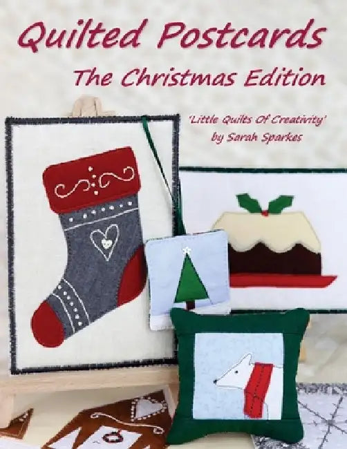 Quilted Postcards The Christmas Edition: Little Quilts Of Creativity by Sarah Sparkes