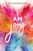 I Am Joy: A personal revolution to ignite your inner power, claim your freedom and change the world by Rodriguez Moni