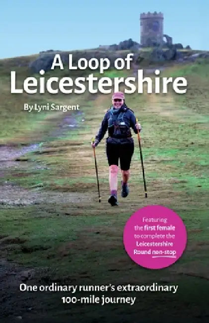 A Loop of Leicestershire: One ordinary runner's extraordinary 100-mile journey by Lyni Sargent Ma App