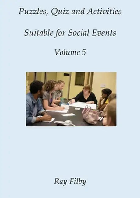 Puzzles, Quiz and Activities suitable for Social Events Volume 5 by Ray Filby