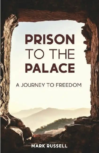 Prison to the Palace: A Journey to Freedom by Mark Russell