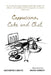Cappuccino, Cake and Chat: Uplifting, witty, ditties and inspirational quotes about life, simple pleasures and animal comforts by Kathryn E. White