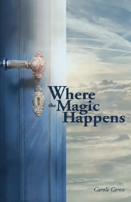 Where the Magic Happens by Carole Coren