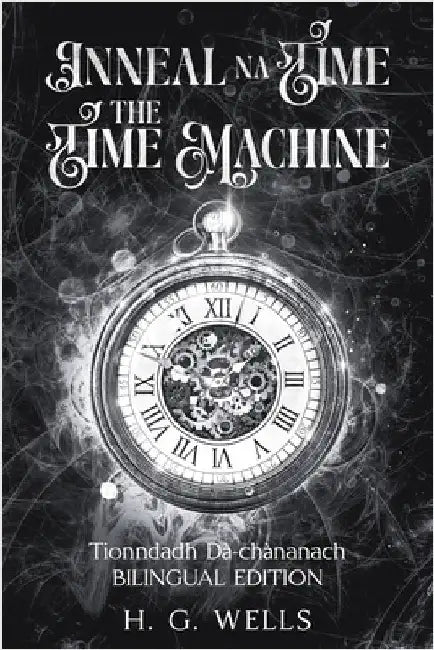 Inneal na Tìme / The Time Machine by Wells, H. G.
