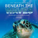 The Amazing World Beneath the Waves by Gloria Barnett