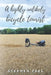A highly unlikely bicycle tourist: An astonishing story about a 350-pound middle-aged, disabled, working-class husband and father and his thirst for a by John Peel