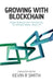 Growing with Blockchain: From disruptive potential to operational reality by Kevin R. Smith