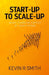 Start-up to Scale-up: What funders expect at each stage by Kevin R. Smith