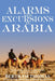 Alarms and Excursions in Arabia: The Life and Works of Bertram Thomas in Early 20th Century Iraq and Oman. by Ibn Al Hamra