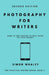 Photography for Writers: How To Use Photos To Sell More Of Your Words by Simon Whaley