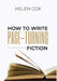 How to Write Page-Turning Fiction: Advice to Authors Book 3 by Helen Cox