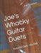 Joe's Whacky Guitar Duets: Notation Only - No TAB by Joe Pushkin