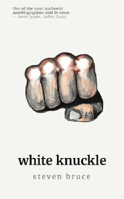 White Knuckle: A Poetry Collection by Steven Bruce