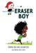 Eraser Boy by Rubina Din