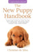The New Puppy Handbook: Your Easy Step-By-Step Guide to Choosing, Training and Caring For Your Puppy. by Christian de Silva