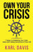 Own Your Crisis: 7 Steps To Mastering Your Inner Voice and Taking Ownership of Your Life by Karl Davis