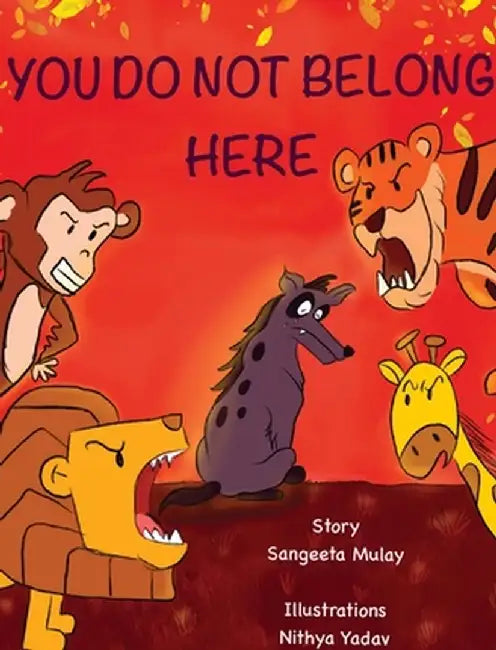 You do not belong here: A book about prejudice and exclusion by Sangeeta Mulay