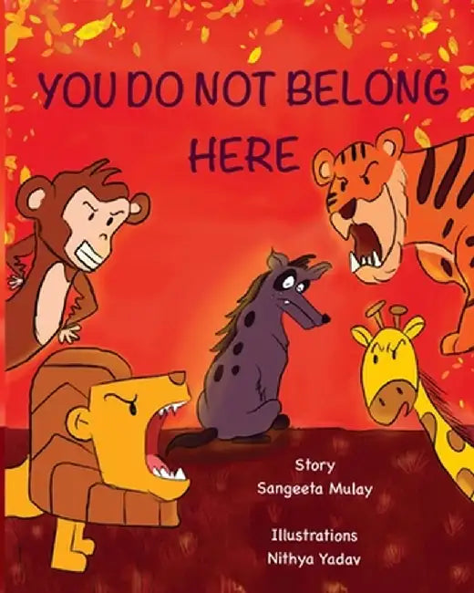 You do not belong here: A book about prejudice and discrimination by Sangeeta Mulay