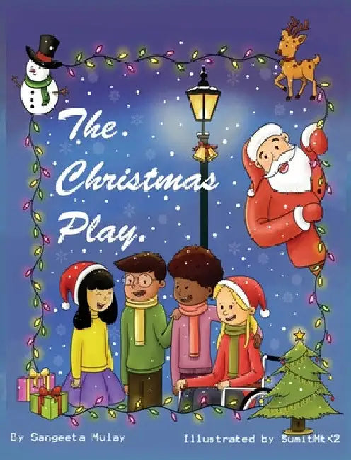 The Christmas Play: A magical Christmas book by Sangeeta Mulay
