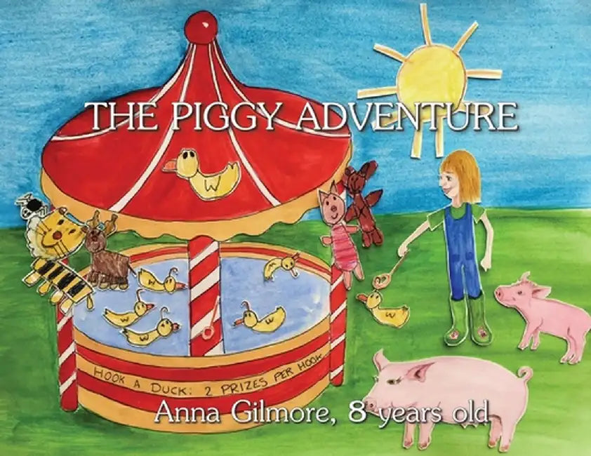 The Piggy Adventure by Anna S. Gilmore