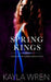 Spring Kings: A contemporary reverse harem romance by Kayla Wren