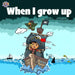 When I grow up by Jayson Miller