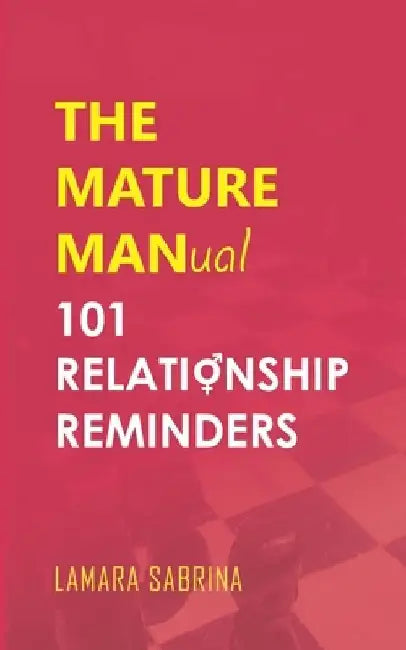 The Mature Manual: 101 Relationship Reminders by Lamara Sabrina