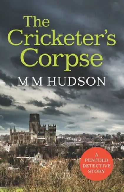 The Cricketer's Corpse: A Penfold Detective Story by M. M. Hudson