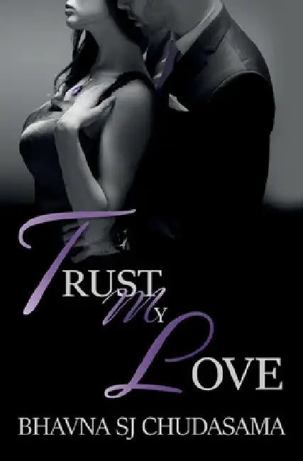 Trust My Love by Bhavna Sj Chudasama