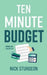 Ten Minute Budget: Spend Less Live Better by Nick Sturgeon