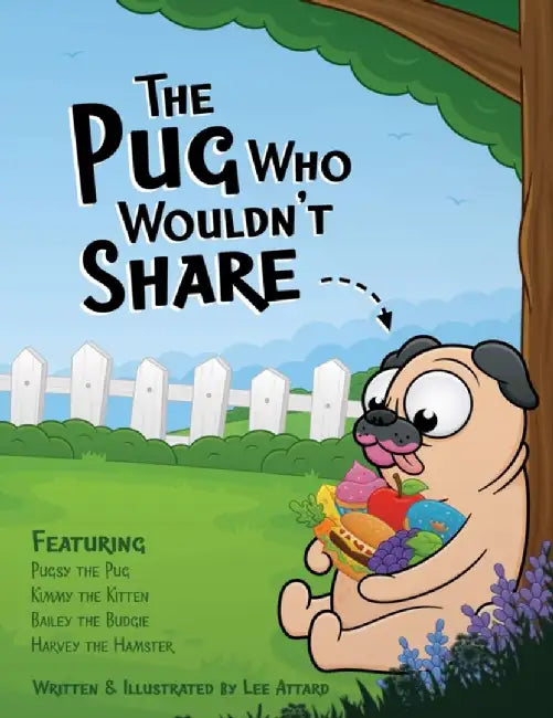 The Pug Who Wouldn't Share by Lee Attard