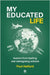 My Educated Life: lessons from leading schools by Halford, Paul