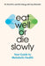 Eat Well or Die Slowly: Your Guide to Metabolic Health by Estrelita Van Rensburg