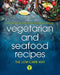 Vegetarian and Seafood Recipes by Issy Warrack