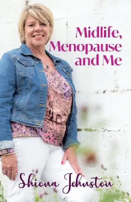 Midlife, Menopause and Me by Shiona Johnston