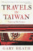 Travels in Taiwan: Exploring Ilha Formosa by Gary Heath