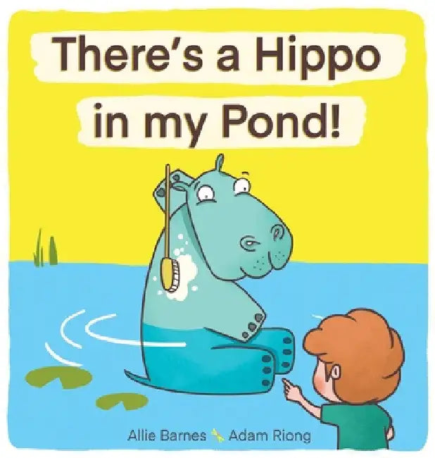 There's A Hippo My Pond! by Allie Barnes