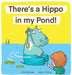 There's A Hippo My Pond! by Allie Barnes