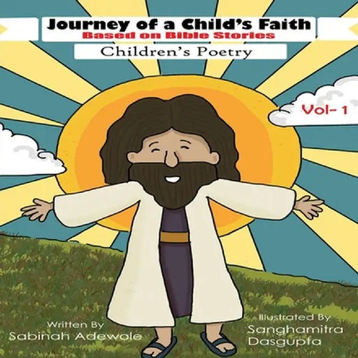 Journey of a Child's Faith -Based on Bible Stories -Volume 1 by Sabinah Adewole
