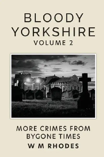 Bloody Yorkshire Volume 2 by W. M. Rhodes