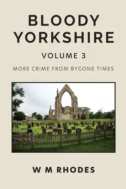 Bloody Yorkshire Volume 3 by W. M. Rhodes