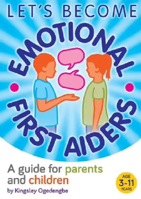 Let's Become Emotional First Aiders: A guide for parents and children by Kingsley Ogedengbe