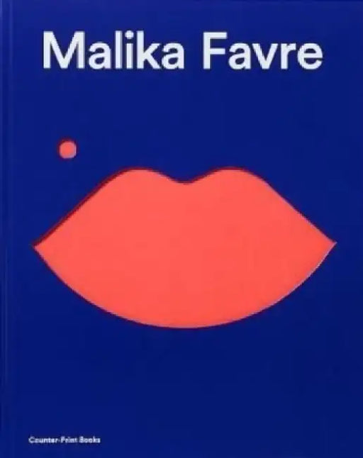 Malika Favre: Expanded Edition by Malika Favre