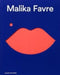 Malika Favre: Expanded Edition by Malika Favre