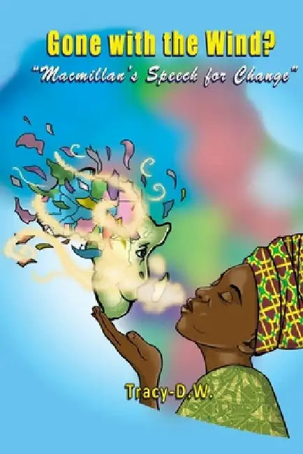 Gone with the Wind? - Macmillan's Speech for Change by Tracy Dw