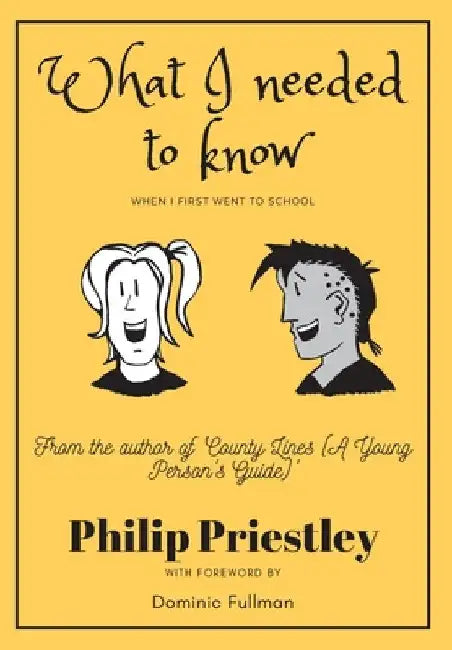 What I needed to know when I first went to school by Philip Priestley