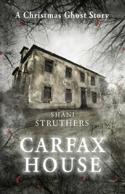 Carfax House: A Christmas Ghost Story by Shani Struthers
