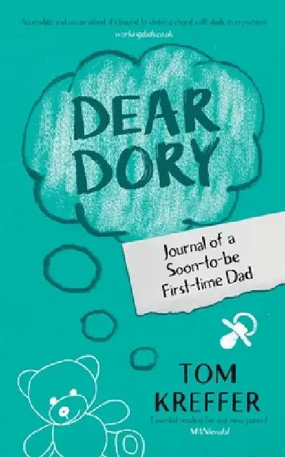 Dear Dory: Journal of a Soon-to-be First-time Dad by Tom Kreffer