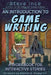 An Introduction to Game Writing: A Workbook for Interactive Stories by Steve Ince