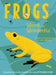 Frogs: Weird and Wonderful by Leah Ingledew
